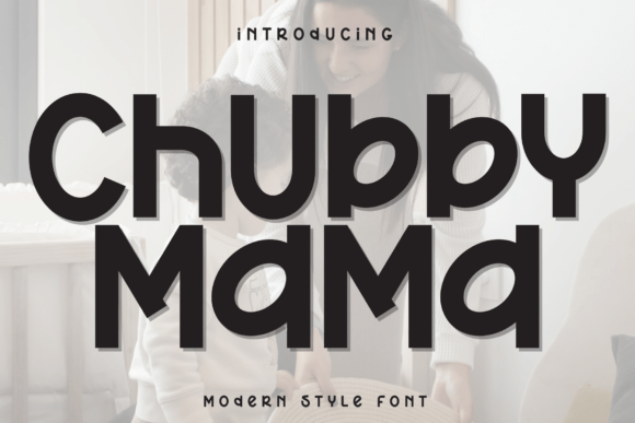 Chubby Mama Font for Creative Design